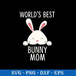 world's best bunny mom svg, mother's day svg, png dxf eps digital file