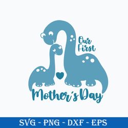 our first mother's day svg, dinosaur mom svg, mother's day svg, png dxf eps file