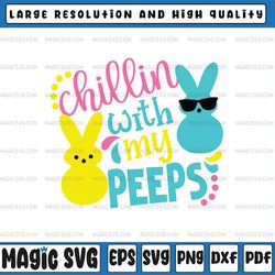 Chillin With My Peeps svg, Easter Peeps svg, Peeps svg, Kids Easter svg, Easter Bunny, Digital Download
