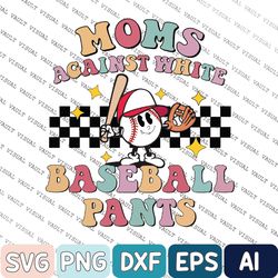 baseball mom svg for moms on mother's day, white baseball pants, funny baseball mama svg, baseball season family svg, ba