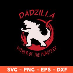 Dadzilla Father Of The Monsters Svg, Gozilla Svg, Father's Day Svg, Cricut, Vector Clipar, Eps, Dxf, Png - Download File