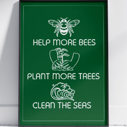 save the bees plant more trees clean the seas wall art, painting, poster by stainles