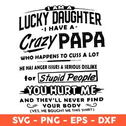 I Am A Lucky Daughter I Have A Crazy Papa Svg, Father's Day Svg, Cricut, Vector Clipar, Eps, Dxf, Png - Download File