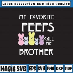digital instant download my favorite peeps call me brother svg, bunny svg, easter bunny, digital download