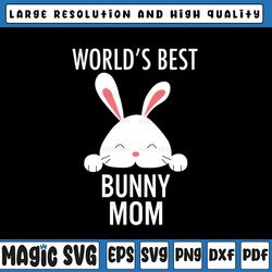 worlds best bunny mom svg, mother day svg, happy mother day, bunny svg, mommy day svg, easter bunny, digital download