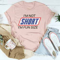 i'm not short i'm fun sized tee