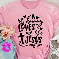 no bunny loves me like jesus. easter gift. flowers digital downloads