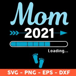 mom 2021 svg, step svg, mom svg, loading svg, mother's day svg, cricut, vector clipar, eps, dxf, png -download file