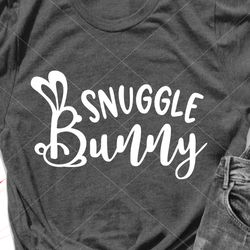 Snuggle bunny Quote. Easter shirt design Digital downloads