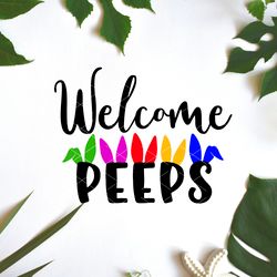 Welcome peeps Quote. Easter wall art Digital downloads