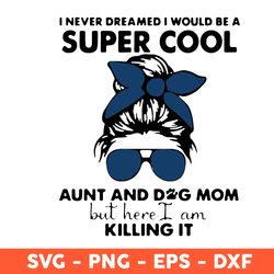 aunt and dog mom svg, mom svg, mother's day svg, cricut, vector clipar, eps, dxf, png - download file