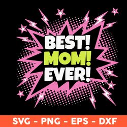 Best Mom Ever Svg, Mom Svg, Mother's Day Svg, Cricut, Vector Clipar, Eps, Dxf, Png - Download File