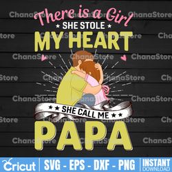 There Is A Girl She Stole My Heart, She Calls Me Papa SVG PNG DXF