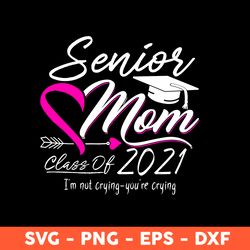 senior mom class of 2021 svg, heart svg, mom svg, mother's day svg, cricut, vector clipar, eps, dxf, png - download file