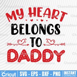 my heart belongs to daddy svg, valentine is day svg, baby girl valentine is svg, funny kids svg, fathers day svg