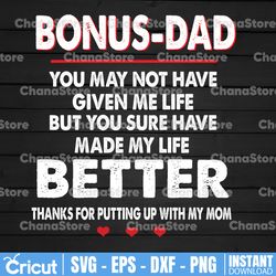 bonus dad png - you may not have given me life, but you sure have made my life better - transparent png -  sublimation