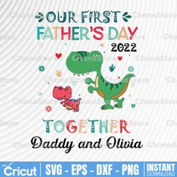 personalized name our first fathers day together daddy and olivia 2021 svg, custom name fathers day svg,