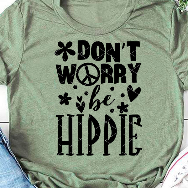 don't worry be hippie shirt.jpg