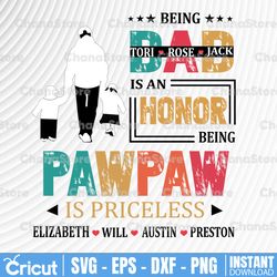 personalized names being a dad is an honor being a pawpaw is priceless/father's day png sublimation