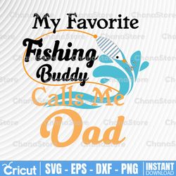 my favorite fishing buddy calls me dad png, png file, png printable, png download, digital print design