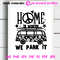 Home is where we park it shirt.jpg