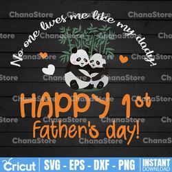 no one loves me like my daddy happy 1st father's day svg, dxf,eps,png, digital download