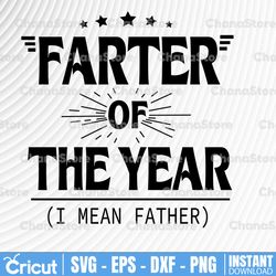 farter of the year  i meen father svg, best father ever svg, dad fathers day funny, gift from kids for dad