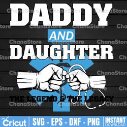 daddy and daughter the legend & the legacy svg, dad svg, father's day svg, cut file, dad and daughter, silhouette