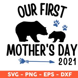 Our First Mother's Day 2021 Svg, Bear Svg, Mother Svg, Mother's Day Svg, Cricut, Vector Clipar, Eps, Dxf, Png