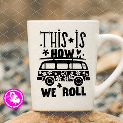 This is how we roll quote Hippie Bus print Flowers Sun Sea Ocean Cruise Summer clipart