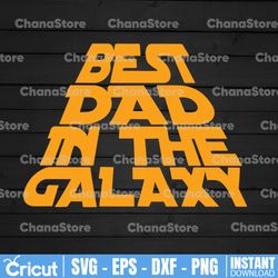 best dad in the galaxy svg, galaxy svg, fathers day svg, fathers day svg, best dad svg, t svg  design, cricut, silhouett