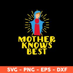 Mother Knows Best Svg, Mom Svg, Mother's Day Svg, Cricut, Vector Clipar, Eps, Dxf, Png