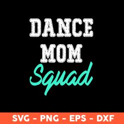 dance mon squad svg, mom svg, mother's day svg, cricut, vector clipar, eps, dxf, png