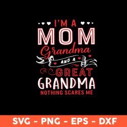 I'm A Mom Grandma And A Great Grandma Svg, Grandma Svg, Mom Svg, Mother's Day Svg, Cricut, Vector Clipar, Eps, Dxf, Png