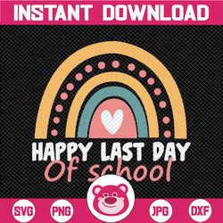 happy last day of school rainbow svg, last day of school svg for teacher, end of year teacher svg, school counselor gift