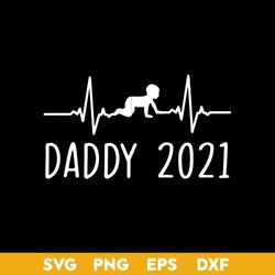 dad 2021 svg, daddy svg, father's day svg, png dxf eps digital file