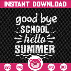 goodbye school hello summer svg, hello summer happy last day of school svg, end of school year svg png