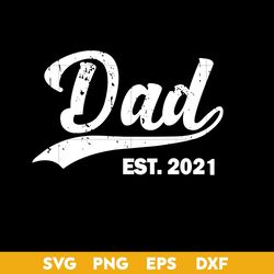 dad est 2021 svg, dad svg, father's day svg, png dxf eps digital file