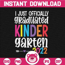 i officially graduated kindergarten svg, graduation class of 2022 svg,  school quote svg ,kindergarten svg png