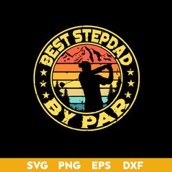 Best Stepdad By Par Svg, Daddy Svg, Father's Day Svg, Png Dxf Eps Digital File
