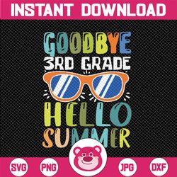 goodbye 3rd grade hello summer svg, last day of school boys kids svg, summer svg, vacation svg, graduation svg, cricut c
