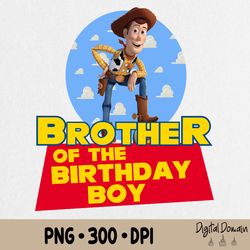 brother of the birthday boy png, toy story birthday png for family, toys story png, custom birthday boy png, birthday gi