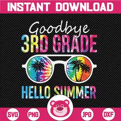 tie dye goodbye 3rd grade hello summer svg, last day of school boys kids svg, summer svg, vacation svg, graduation svg,
