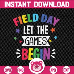 field day let the games begin svg, kids last day of school svg, field day svg, field day png, last day of school svg