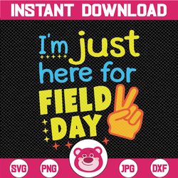 i'm just here for field day svg, happy last day of school svg, field day svg, school field day svg