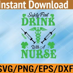 safety first drink with a nurse st patricks day svg, eps, png, dxf, digital download