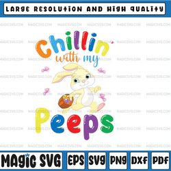 easter svg, chillin with my peeps svg, girls easter svg, boys easter svg, bunny rabbit, easter bunny, digital download
