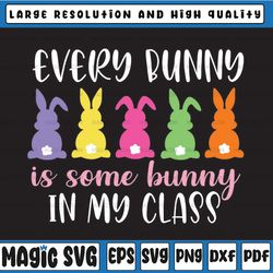 teacher easter svg, every bunny is some bunny in my class svg, teacher bunny svg, easter bunny, digital download