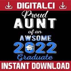 proud aunt of 2022 graduation class 2022 graduate family last day of school png sublimation design