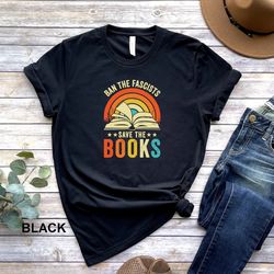 ban the fascists save the books shirt, librarian shirt, reading teacher shirt, bookworm shirt, book nerd shirt, funny